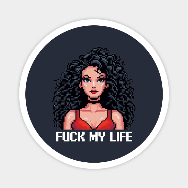 Fuck My Life Magnet by PXLART